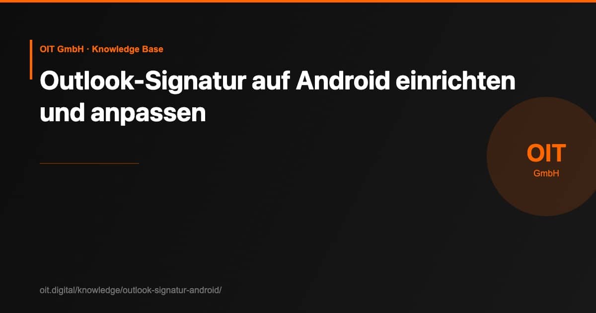 Outlook-Signatur auf Android einrichten und anpassen – OIT GmbH Knowledge Base